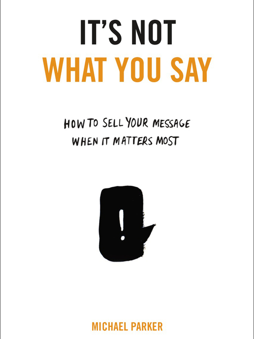 Title details for It's Not What You Say by Michael Parker - Available